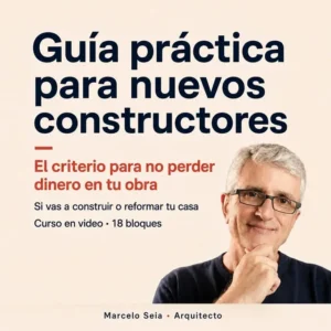 Marcelo Seia presenta la Guía práctica para nuevos constructores, un curso en video para construir o reformar una casa con criterio y evitar pérdidas de dinero en la obra.